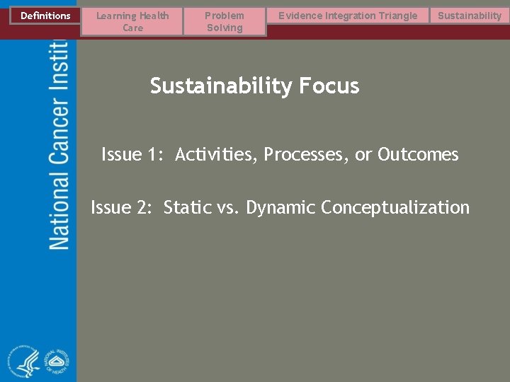Definitions Learning Health Care Problem Solving Evidence Integration Triangle Sustainability Focus Issue 1: Activities,