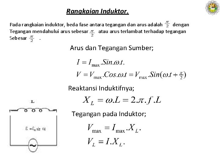 Rangkaian Induktor. Pada rangkaian induktor, beda fase antara tegangan dan arus adalah dengan Tegangan