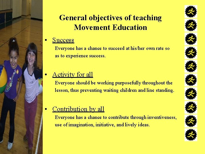 General objectives of teaching Movement Education • Success Everyone has a chance to succeed