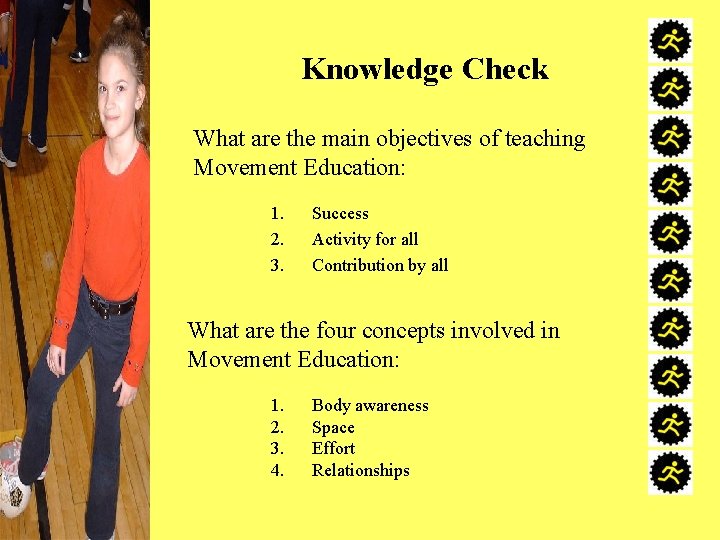Knowledge Check What are the main objectives of teaching Movement Education: 1. 2. 3.
