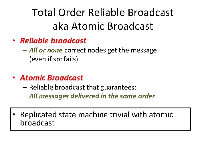 Total Order Reliable Broadcast aka Atomic Broadcast • Reliable broadcast – All or none Total Order Reliable Broadcast aka Atomic Broadcast • Reliable broadcast – All or none