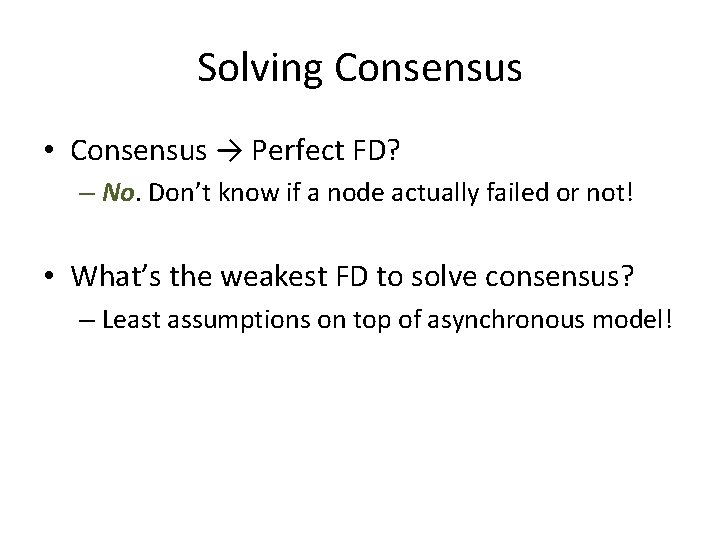 Solving Consensus • Consensus → Perfect FD? – No. Don’t know if a node Solving Consensus • Consensus → Perfect FD? – No. Don’t know if a node