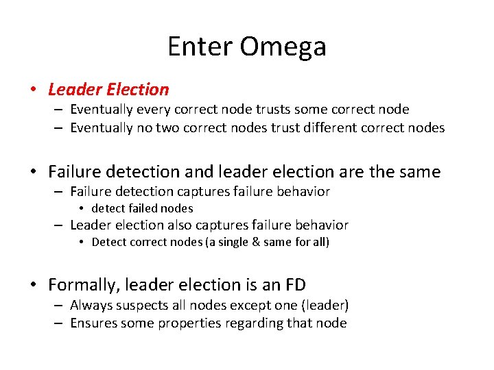 Enter Omega • Leader Election – Eventually every correct node trusts some correct node Enter Omega • Leader Election – Eventually every correct node trusts some correct node