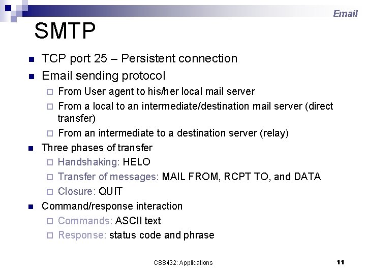 Email SMTP n n TCP port 25 – Persistent connection Email sending protocol From