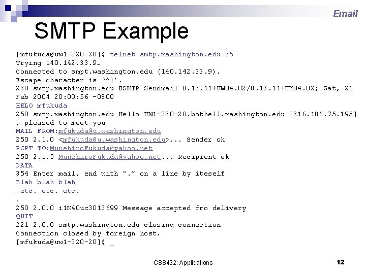 SMTP Example Email [mfukuda@uw 1 -320 -20]$ telnet smtp. washington. edu 25 Trying 140.