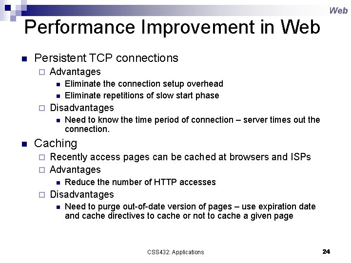 Web Performance Improvement in Web n Persistent TCP connections ¨ Advantages n n ¨