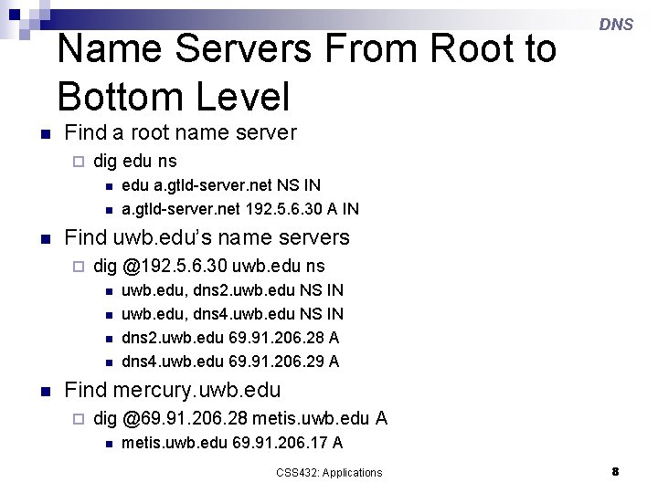 Name Servers From Root to Bottom Level n Find a root name server ¨