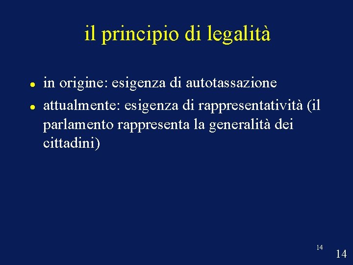 il principio di legalità in origine: esigenza di autotassazione attualmente: esigenza di rappresentatività (il