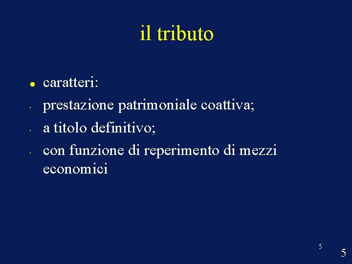 il tributo • • • caratteri: prestazione patrimoniale coattiva; a titolo definitivo; con funzione