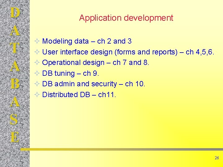 D A T A B A S E Application development ² Modeling data –