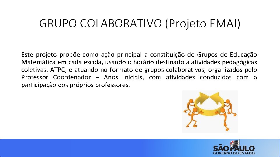 GRUPO COLABORATIVO (Projeto EMAI) Este projeto propõe como ação principal a constituição de Grupos