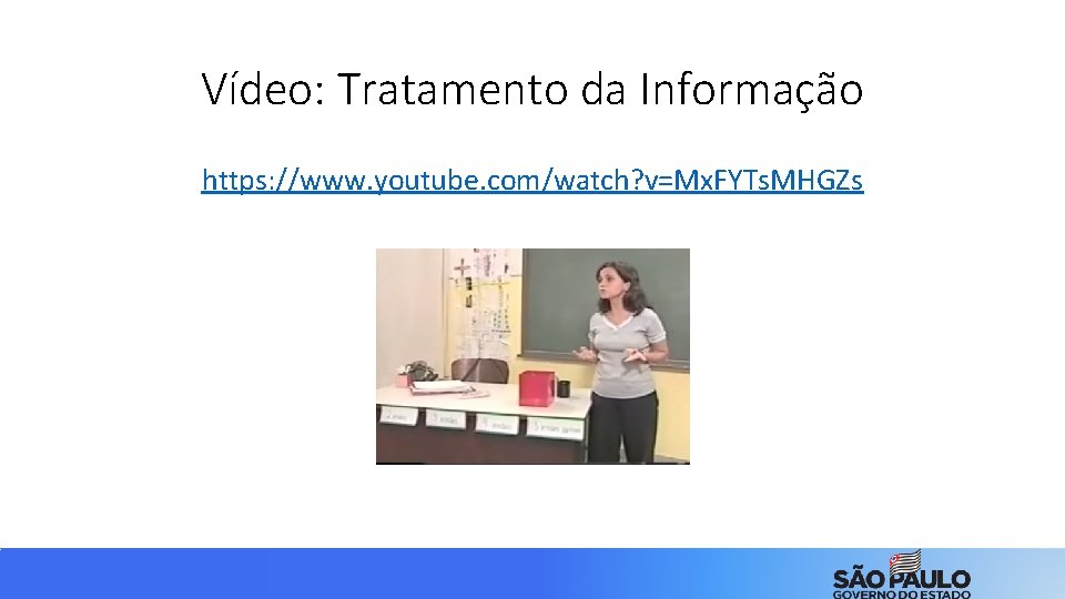 Vídeo: Tratamento da Informação https: //www. youtube. com/watch? v=Mx. FYTs. MHGZs 