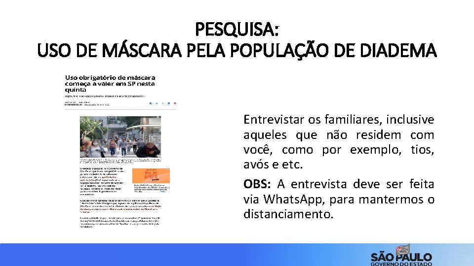 PESQUISA: USO DE MÁSCARA PELA POPULAÇÃO DE DIADEMA Entrevistar os familiares, inclusive aqueles que