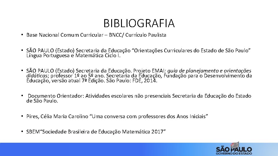 BIBLIOGRAFIA • Base Nacional Comum Curricular – BNCC/ Currículo Paulista • SÃO PAULO (Estado)