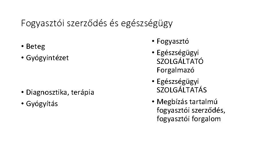 Fogyasztói szerződés és egészségügy • Beteg • Gyógyintézet • Diagnosztika, terápia • Gyógyítás •