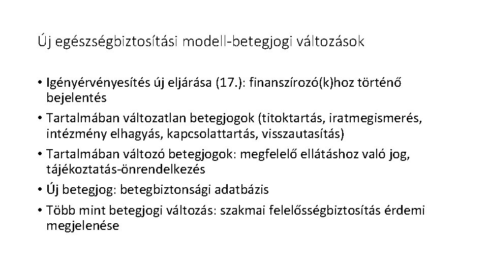 Új egészségbiztosítási modell-betegjogi változások • Igényérvényesítés új eljárása (17. ): finanszírozó(k)hoz történő bejelentés •