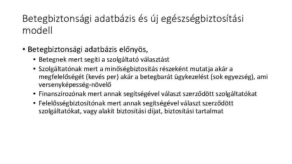 Betegbiztonsági adatbázis és új egészségbiztosítási modell • Betegbiztonsági adatbázis előnyös, • Betegnek mert segíti