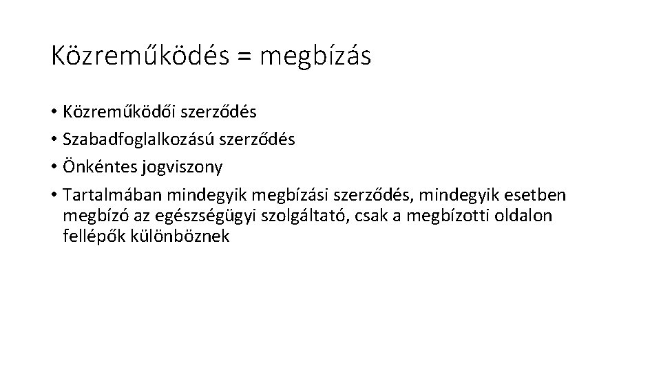 Közreműködés = megbízás • Közreműködői szerződés • Szabadfoglalkozású szerződés • Önkéntes jogviszony • Tartalmában