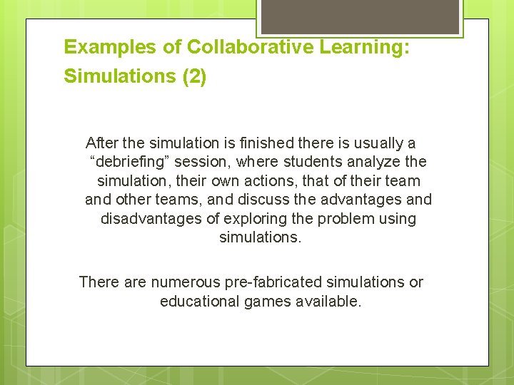 Examples of Collaborative Learning: Simulations (2) After the simulation is finished there is usually Examples of Collaborative Learning: Simulations (2) After the simulation is finished there is usually