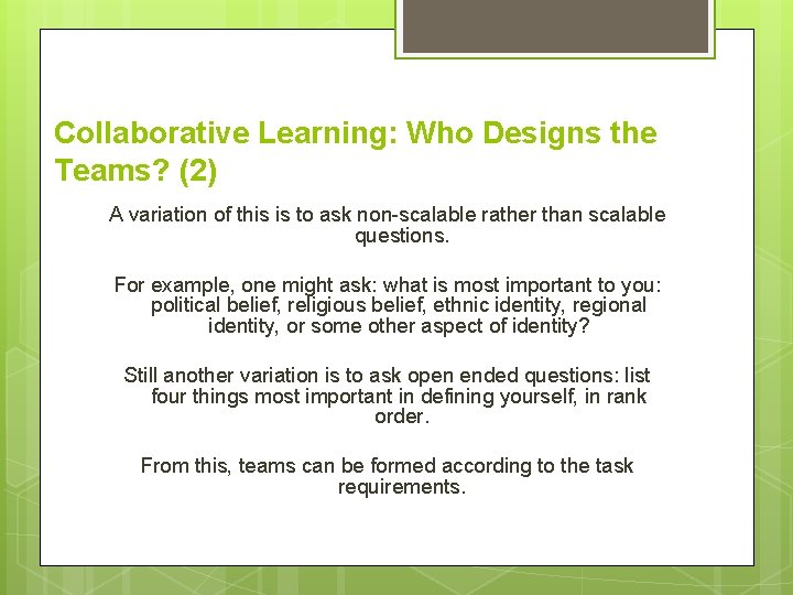 Collaborative Learning: Who Designs the Teams? (2) A variation of this is to ask Collaborative Learning: Who Designs the Teams? (2) A variation of this is to ask