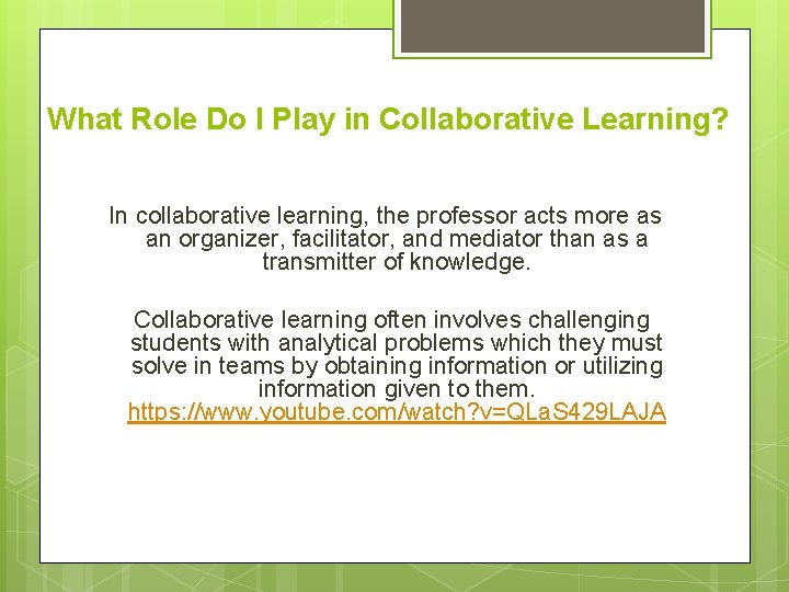 What Role Do I Play in Collaborative Learning? In collaborative learning, the professor acts What Role Do I Play in Collaborative Learning? In collaborative learning, the professor acts