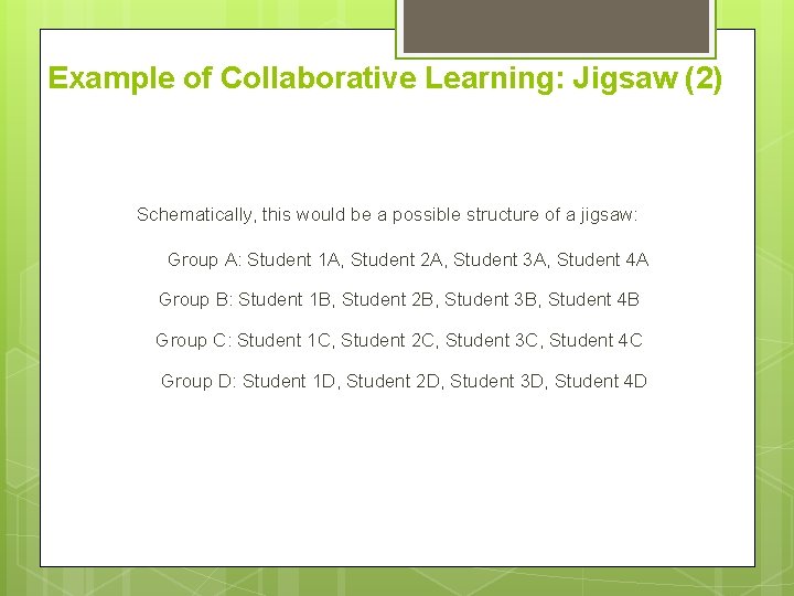 Example of Collaborative Learning: Jigsaw (2) Schematically, this would be a possible structure of Example of Collaborative Learning: Jigsaw (2) Schematically, this would be a possible structure of