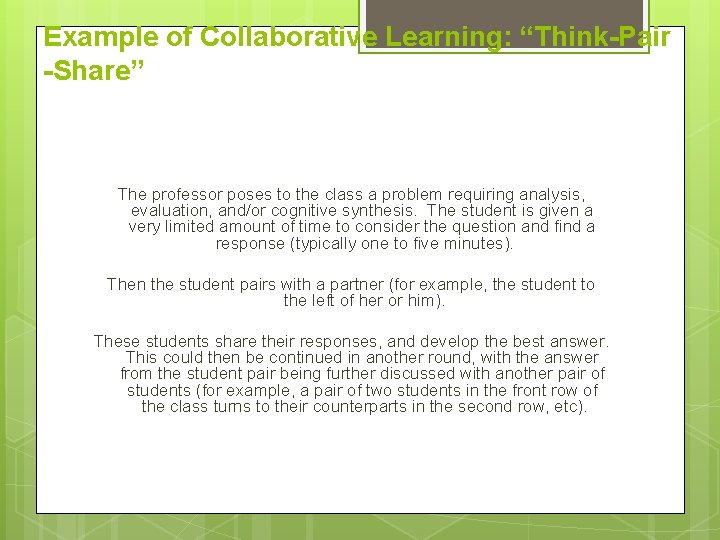 Example of Collaborative Learning: “Think-Pair -Share” The professor poses to the class a problem Example of Collaborative Learning: “Think-Pair -Share” The professor poses to the class a problem