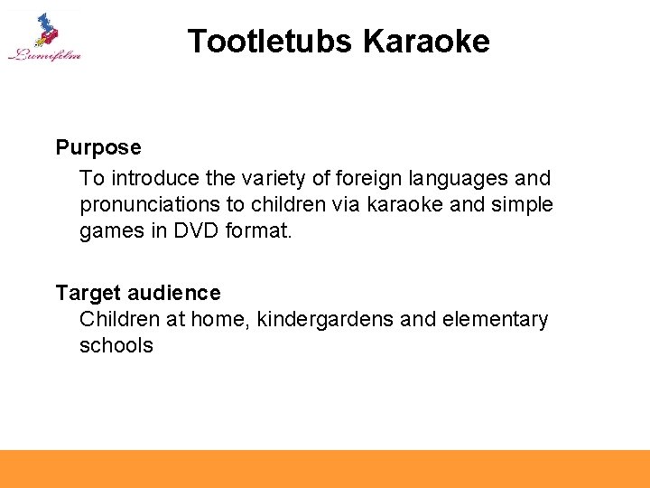 Tootletubs Karaoke Purpose To introduce the variety of foreign languages and pronunciations to children