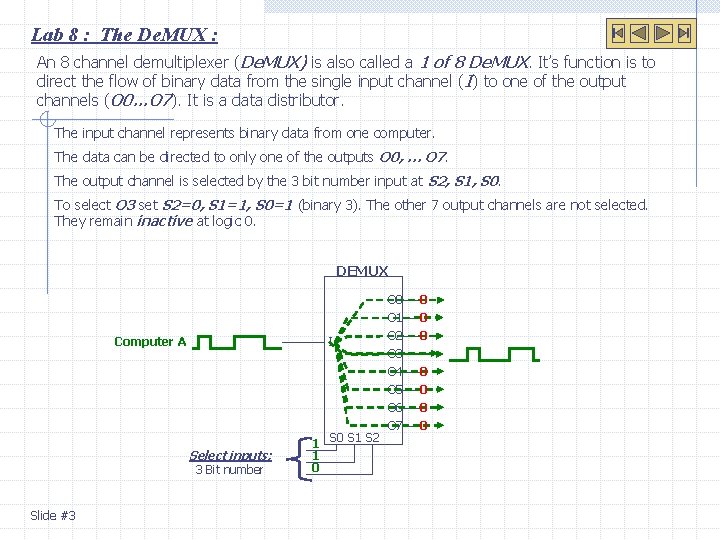 Lab 8 : The De. MUX : An 8 channel demultiplexer (De. MUX) is