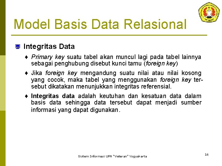 Model Basis Data Relasional ¿ Integritas Data ¨ Primary key suatu tabel akan muncul