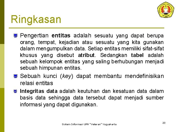 Ringkasan ¿ Pengertian entitas adalah sesuatu yang dapat berupa orang, tempat, kejadian atau sesuatu