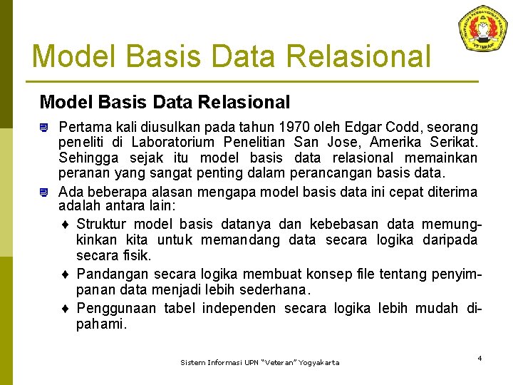 Model Basis Data Relasional Pertama kali diusulkan pada tahun 1970 oleh Edgar Codd, seorang