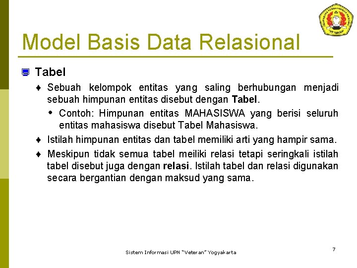 Model Basis Data Relasional ¿ Tabel ¨ Sebuah kelompok entitas yang saling berhubungan menjadi