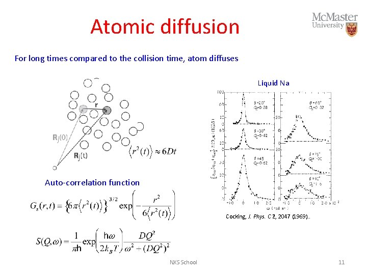 Atomic diffusion For long times compared to the collision time, atom diffuses Liquid Na