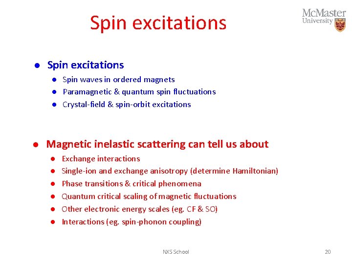 Spin excitations l l l l Spin waves in ordered magnets Paramagnetic & quantum