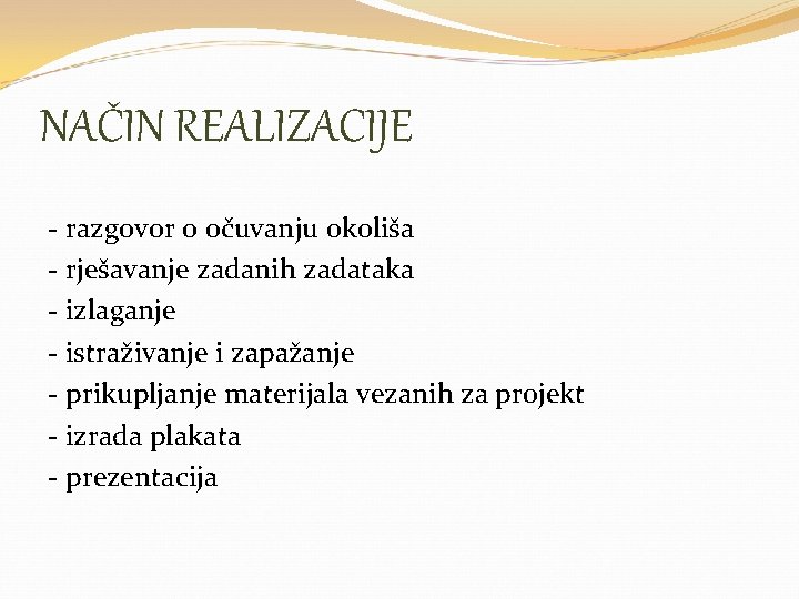 NAČIN REALIZACIJE - razgovor o očuvanju okoliša - rješavanje zadanih zadataka - izlaganje -