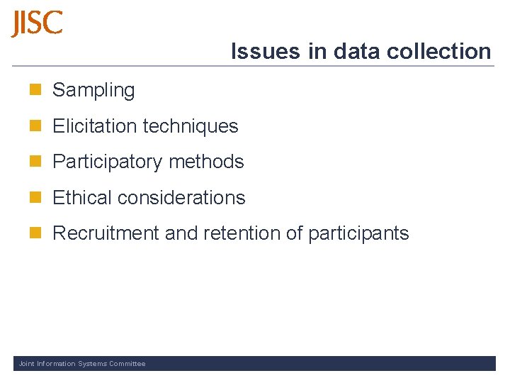 Issues in data collection n Sampling n Elicitation techniques n Participatory methods n Ethical