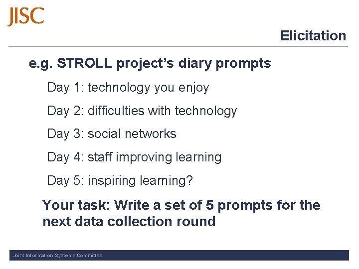 Elicitation e. g. STROLL project’s diary prompts Day 1: technology you enjoy Day 2: