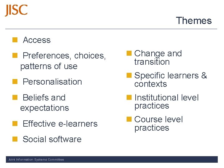 Themes n Access n Preferences, choices, patterns of use n Change and transition n