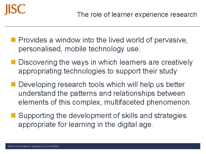 The role of learner experience research n Provides a window into the lived world