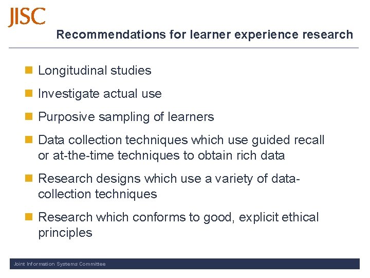 Recommendations for learner experience research n Longitudinal studies n Investigate actual use n Purposive