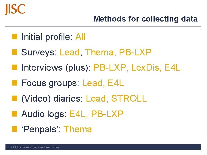 Methods for collecting data n Initial profile: All n Surveys: Lead, Thema, PB-LXP n