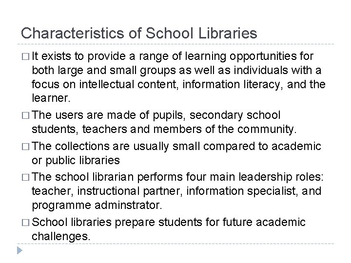 Characteristics of School Libraries � It exists to provide a range of learning opportunities