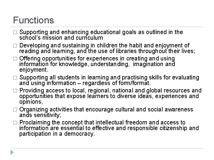 Functions Supporting and enhancing educational goals as outlined in the school’s mission and curriculum
