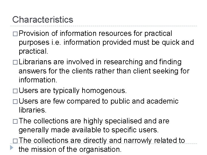 Characteristics � Provision of information resources for practical purposes i. e. information provided must