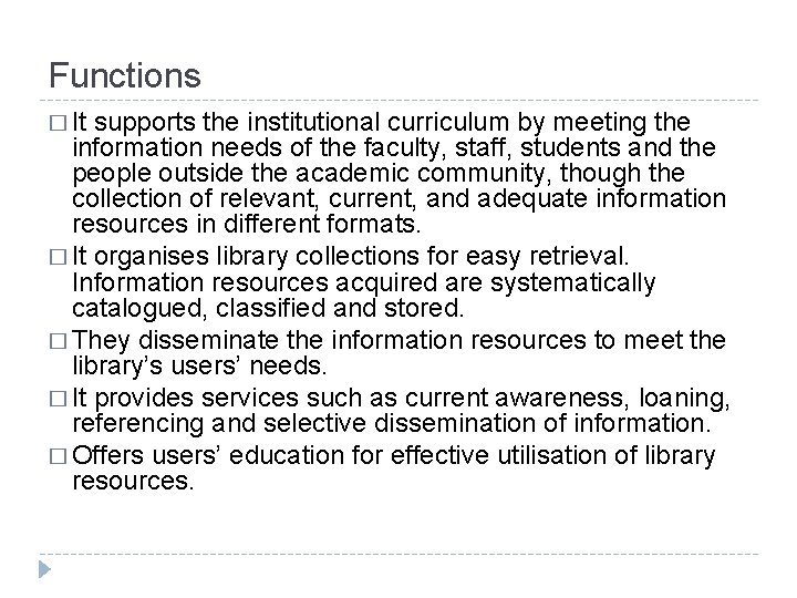 Functions � It supports the institutional curriculum by meeting the information needs of the