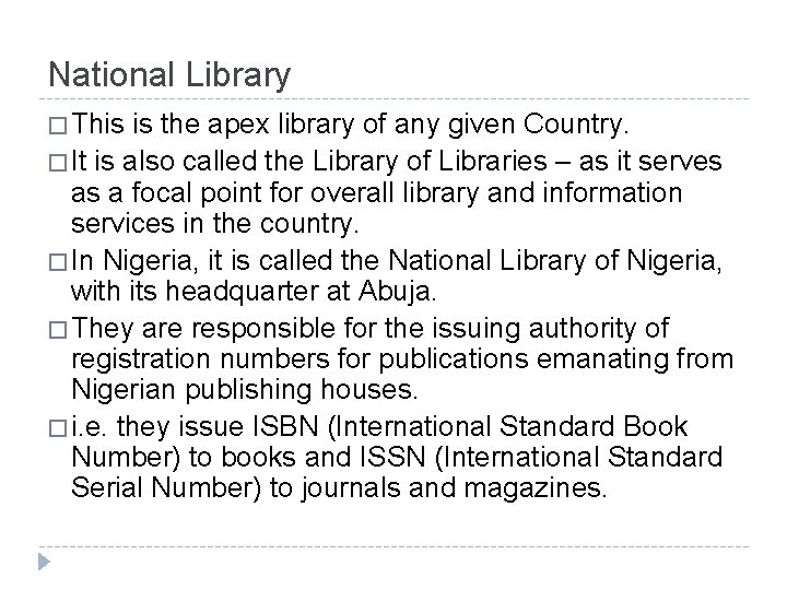 National Library � This is the apex library of any given Country. � It