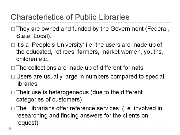 Characteristics of Public Libraries � They are owned and funded by the Government (Federal,
