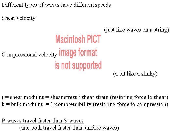 Different types of waves have different speeds Shear velocity (just like waves on a