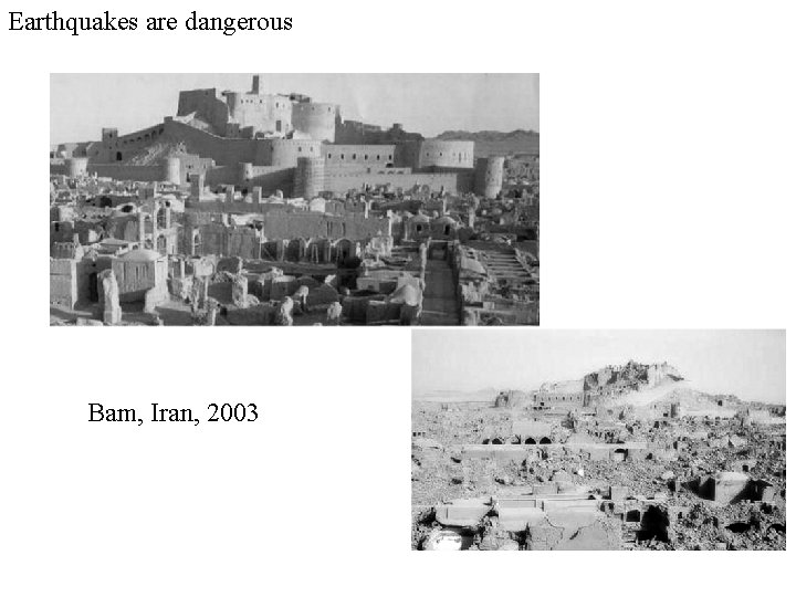 Earthquakes are dangerous Bam, Iran, 2003 